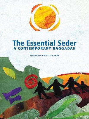 The Essential Seder: A Contemporary Haggadah - Deborah Gross-zuchman