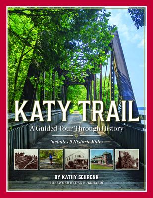 Katy Trail: A Guided Tour Through History - Kathy Schrenk
