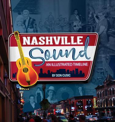 Nashville Sound: An Illustrated Timeline - Don Cusic