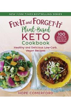 Coperta cărții 'Fix-It and Forget-It Plant-Based Keto Cookbook: Healthy and Delicious Low-Carb, Vegan Recipes - Hope Comerford'