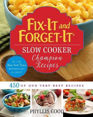 Fix-It and Forget-It Slow Cooker Champion Recipes: 450 of Our Very Best Recipes - Phyllis Good