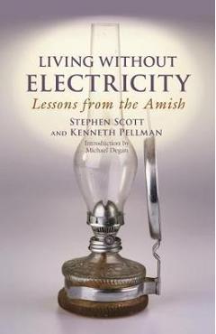 Coperta cărții 'Living Without Electricity: Lessons from the Amish - Stephen Scott'