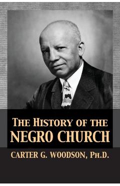 The History of the Negro Church - Carter Godwin Woodson
