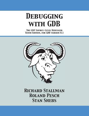 Debugging with GDB: The GNU Source-Level Debugger - Richard Stallman