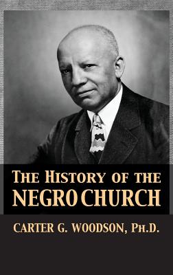The History of the Negro Church - Carter Godwin Woodson