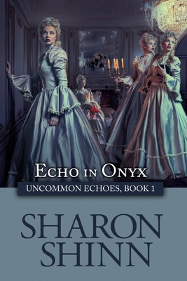 Echo in Onyx - Sharon Shinn