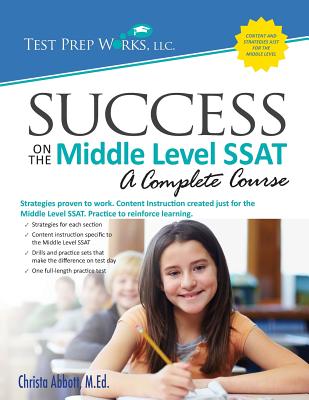 Success on the Middle Level SSAT - Christa B. Abbott M. Ed