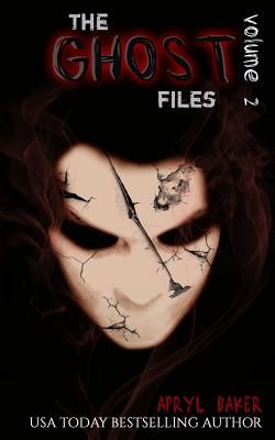 The Ghost Files 2 - Apryl Baker