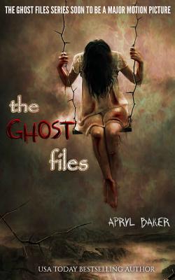 The Ghost Files - Apryl Baker