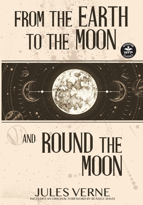 From the Earth to the Moon and Round the Moon - Jules Verne