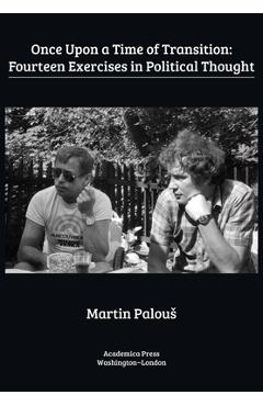 Coperta cărții 'Once Upon a Time of Transition: Fourteen Exercises in Political Thought - Martin Palous'