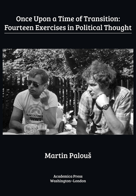 Once Upon a Time of Transition: Fourteen Exercises in Political Thought - Martin Palous
