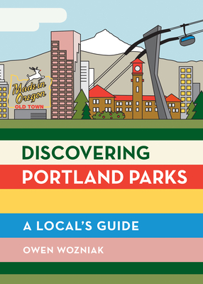 Coperta cărții 'Discovering Portland Parks: A Local's Guide - Owen Wozniak'