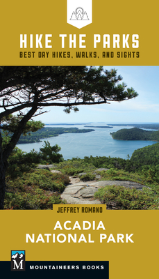 Hike the Parks: Acadia National Park: Best Day Hikes, Walks, and Sights - Jeff Romano