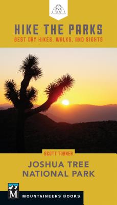 Hike the Parks: Joshua Tree National Park: Best Day Hikes, Walks, and Sights - Scott Turner