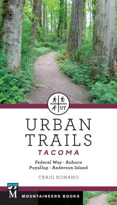 Urban Trails: Tacoma: Federal Way, Auburn, Puyallup, Anderson Island - Craig Romano
