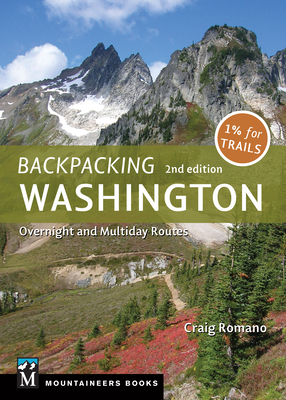 Backpacking: Washington: Overnight and Multiday Routes - Craig Romano
