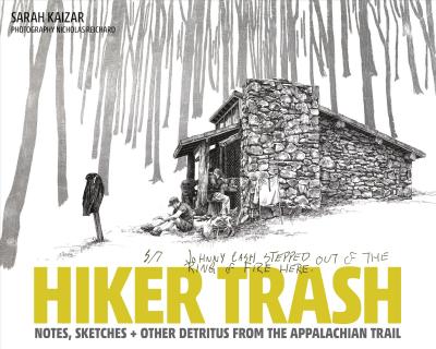 Hiker Trash: Notes, Sketches, and Other Detritus from the Appalachian Trail - Sarah Kaizar
