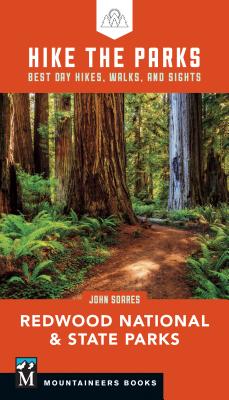Hike the Parks: Redwood National & State Parks: Best Day Hikes, Walks, and Sights - John Soares