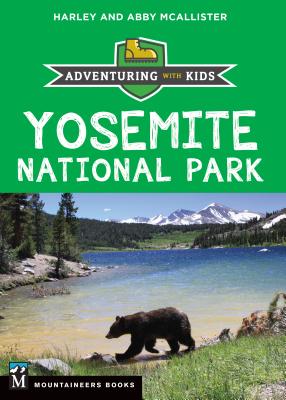 Yosemite National Park: Adventuring with Kids - Harley Mcallister