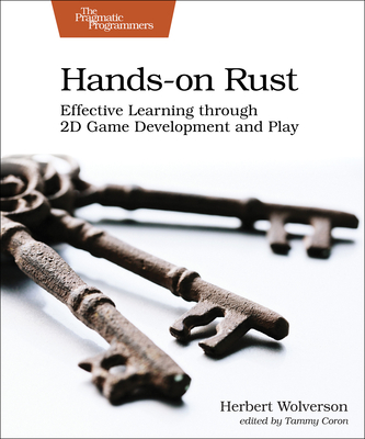 Hands-On Rust: Effective Learning Through 2D Game Development and Play - Herbert Wolverson