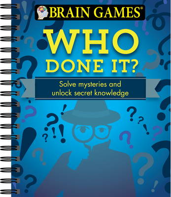 Brain Games - Who Done It?: Solve Mysteries and Unlock Secret Knowledge - Publications International Ltd