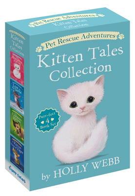 Pet Rescue Adventures Kitten Tales Collection: Purr-Fect 4 Book Set: The Homeless Kitten; Lost in the Snow; The Curious Kitten; A Kitten Named Tiger - Holly Webb