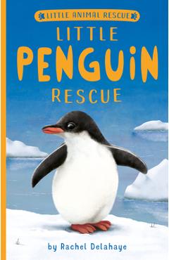 Coperta cărții 'Little Penguin Rescue - Rachel Delahaye'