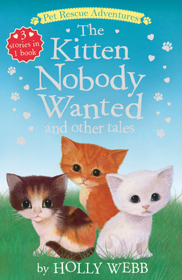 The Kitten Nobody Wanted and Other Tales - Holly Webb