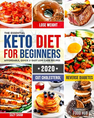 The Essential Keto Diet for Beginners #2020: 5-Ingredient Affordable, Quick & Easy Ketogenic Recipes - Lose Weight, Cut Cholesterol & Reverse Diabetes - America's Food Hub