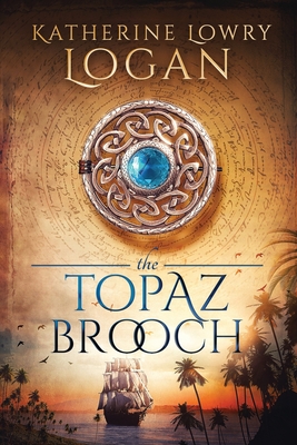 The Topaz Brooch: Time Travel Romance - Katherine Lowry Logan