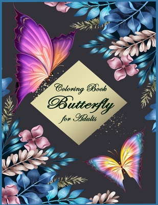 Butterfly Coloring Book for Adults: Beautiful & Simple Butterfly Designs: Relaxation and Stress Relieve Coloring Book for Adults - Alexander Knight