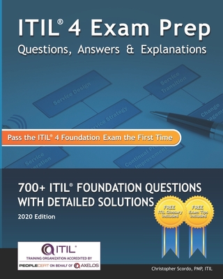 ITIL 4 Exam Prep Questions, Answers & Explanations: 700+ ITIL Foundation Questions with Detailed Solutions - Christopher Scordo