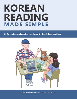 Korean Reading Made Simple: 21 fun and natural reading exercises with detailed explanations - Billy Go