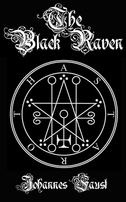 The Black Raven: Demon Summoning and Black Magic Grimoire, The Threefold Coercion of Hell - Brittany Nightshade