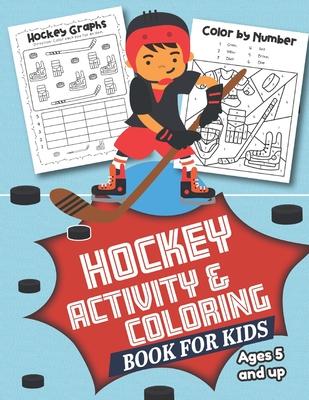 Hockey Activity and Coloring Book for kids Ages 5 and up: Filled with Fun Activities, Word Searches, Coloring Pages, Dot to dot, Mazes for Preschooler - Little Hands Press