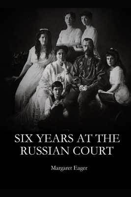 Six Years at the Russian Court - Margaret Eager