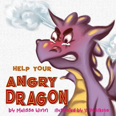 Help Your Angry Dragon: Self-Regulation Book for Kids, Children Books About Anger & Frustration Management, Picture Books Ages 3 5, Emotion & - Zorana Rafailovic