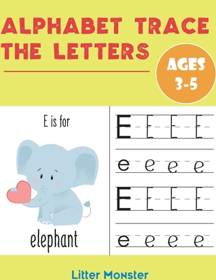 Alphabet Trace the Letters: Books for Kids Ages 3-5 & Kindergarten and Preschoolers - Letter Tracing Workbook - Perfect Letter Tracing Book