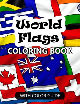 World Flags Coloring Book: Awesome book for kids to learn about flags and geography - Flags with color guides and brief introductions about the c - Dan Boone