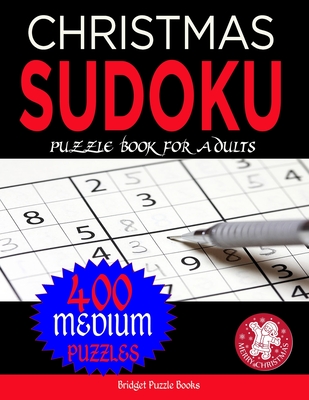 Christmas Sudoku Puzzles for Adults: Stocking Stuffers For Men, Women:400 Medium Christmas Sudoku Puzzles: Sudoku Puzzles Holiday Gifts And Sudoku Sto - Bridget Puzzle Books