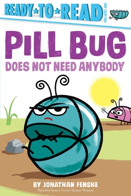 Pill Bug Does Not Need Anybody: Ready-To-Read Pre-Level 1 - Jonathan Fenske