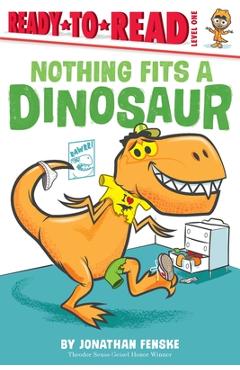 Coperta cărții 'Nothing Fits a Dinosaur - Jonathan Fenske'