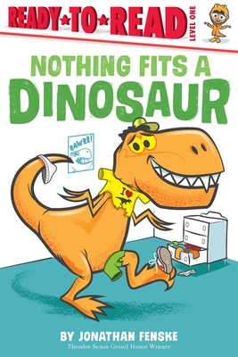 Nothing Fits a Dinosaur - Jonathan Fenske