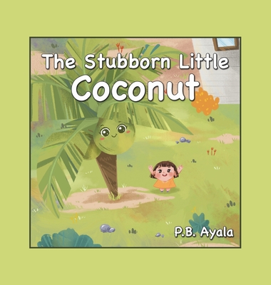 The Stubborn Little Coconut - P. B. Ayala