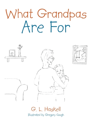 What Grandpas Are For - G. L. Haskell