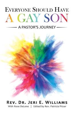 Everyone Should Have a Gay Son: A Pastor's Journey - Jeri E. Williams
