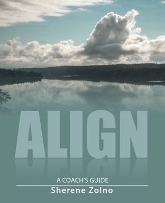 Align: A Coach's Guide - Sherene Zolno