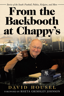 From the Backbooth at Chappy's: Stories of the South: Football, Politics, Religion, and More - David Housel
