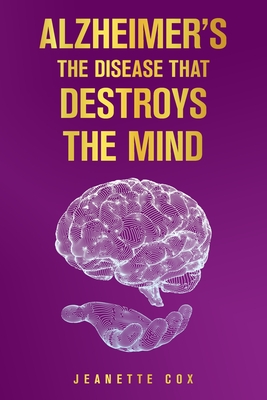 Alzheimer's the Disease That Destroys the Mind - Jeanette Cox